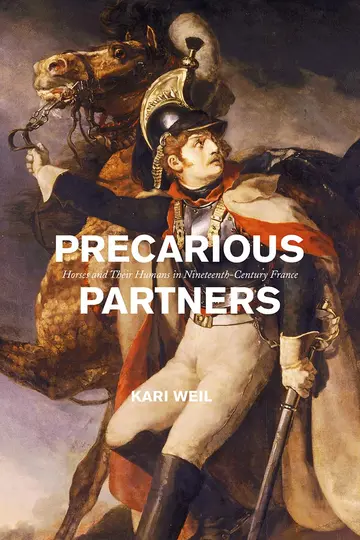 Cover of Precarious Partners - Horses and Their Humans in Nineteenth-Century France