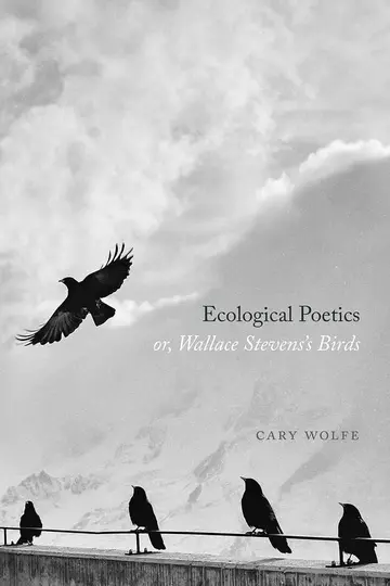 Cover of Ecological Poetics; or, Wallace Stevens′s Birds
