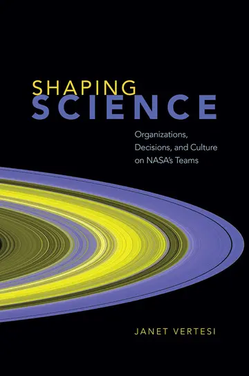 Cover of Shaping Science – Organizations, Decisions, and Culture on NASA’s Teams