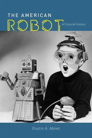 Cover of The American Robot – A Cultural History