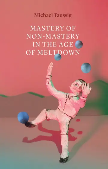 Cover of Mastery of Non-Mastery in the Age of Meltdown