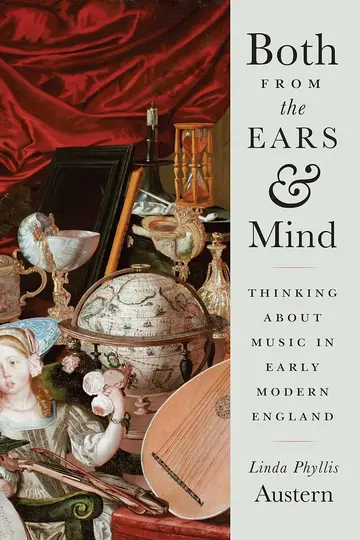 Cover of Both from the Ears and Mind – Thinking about Music in Early Modern England