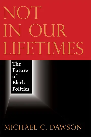 Cover of Not in Our Lifetimes – The Future of Black Politics