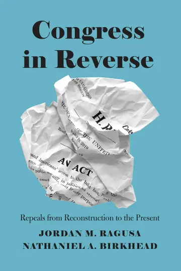 Cover of Congress in Reverse – Repeals from Reconstruction to the Present