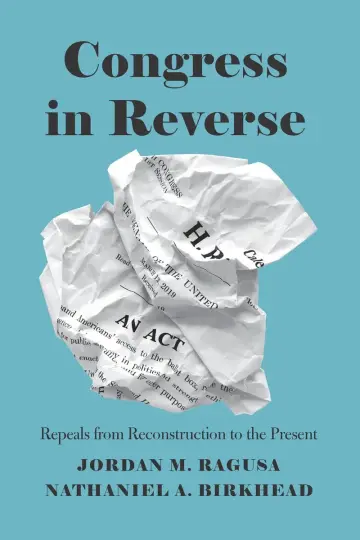 Cover of Congress in Reverse – Repeals from Reconstruction to the Present