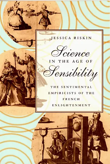 Cover of Science in the Age of Sensibility – The Sentimental Empiricists of the French Enlightenment