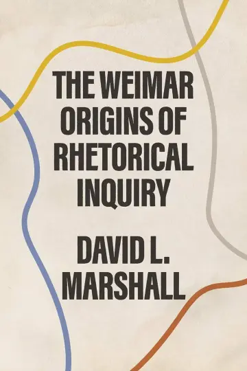 Cover of The Weimar Origins of Rhetorical Inquiry