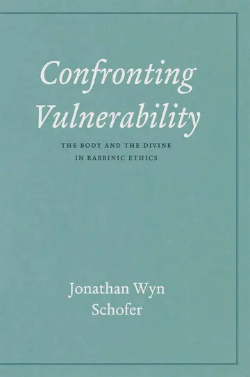 Cover of Confronting Vulnerability – The Body and the Divine in Rabbinic Ethics