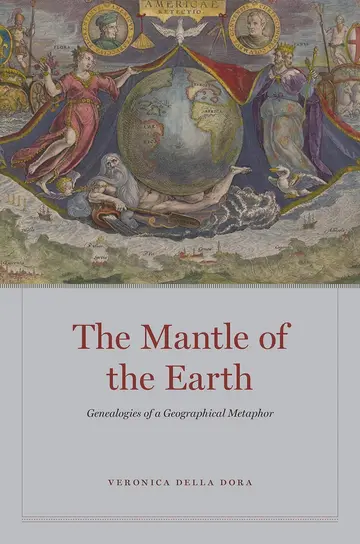 Cover of The Mantle of the Earth – Genealogies of a Geographical Metaphor