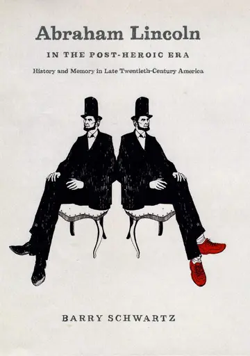 Cover of Abraham Lincoln in the Post–Heroic Era – History and Memory in Late Twentieth – Century America