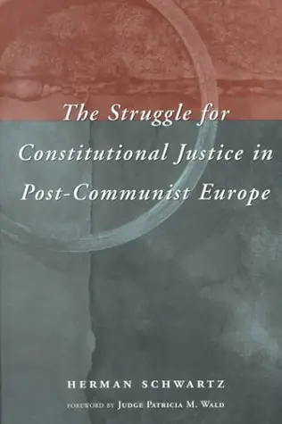 Cover of The Struggle for Constitutional Justice in Post– Communist Europe