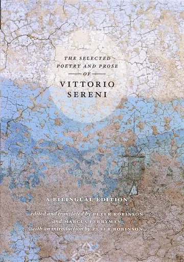 Cover of The Selected Poetry and Prose of Vittorio Sereni – A Bilingual Edition