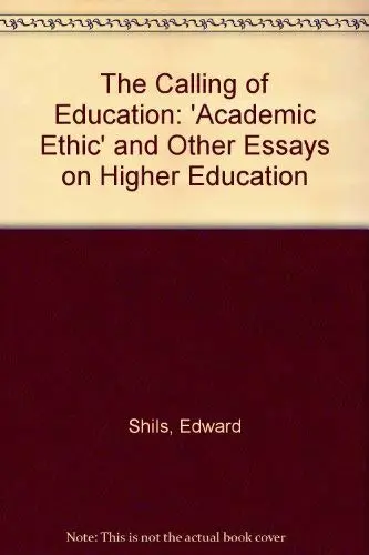 Cover of The Calling of Education – "The Academic Ethic" & Other Essays on Higher Education
