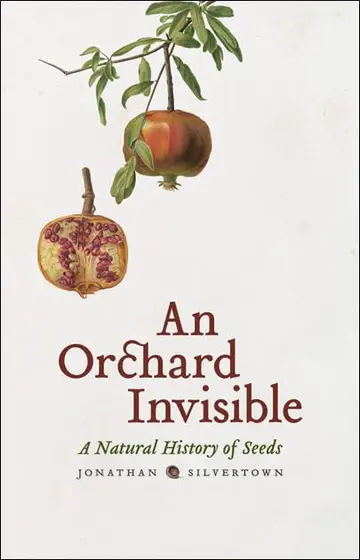 Cover of An Orchard Invisible – A Natural History of Seeds