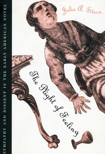 Cover of The Plight of Feeling – Sympathy & Dissent in the Early American Novel