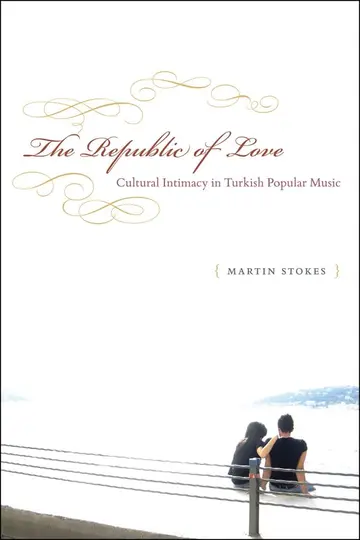 Cover of The Republic of Love – Cultural Intimacy in Turkish Popular Music