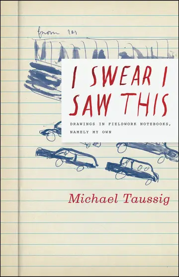 Cover of I Swear I Saw This – Drawings in Fieldwork Notebooks, Namely My Own