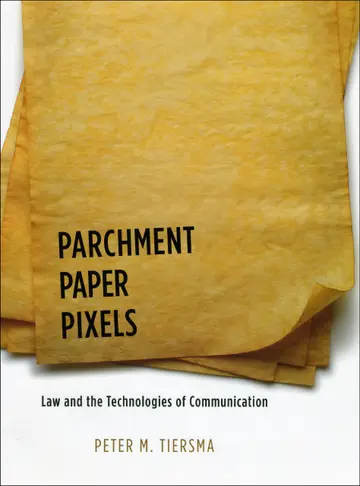 Cover of Parchment, Paper, Pixels – Law and the Technologies of Communication