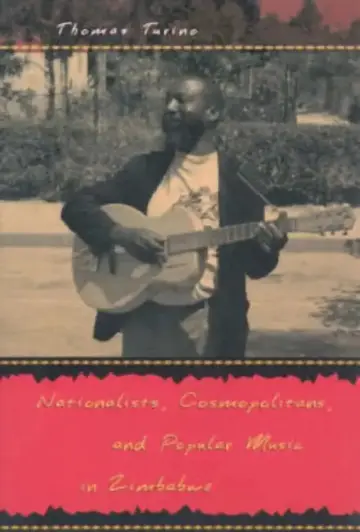 Cover of Nationalists, Cosmopolitans, and Popular Music in Zimbabwe