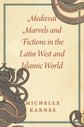 Cover of Medieval Marvels and Fictions in the Latin West and Islamic World