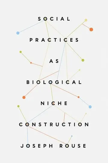 Cover of Social Practices as Biological Niche Construction