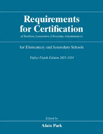 Cover of Requirements for Certification of Teachers, Counselors, Librarians, Administrators for Elementary and Secondary Schools, Eighty-Eighth Edition, 2023-2