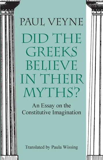 Cover of Did the Greeks Believe in Their Myths? - An Essay on the Constitutive Imagination