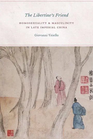 Cover of The Libertine′s Friend – Homosexuality and Masculinity in Late Imperial China
