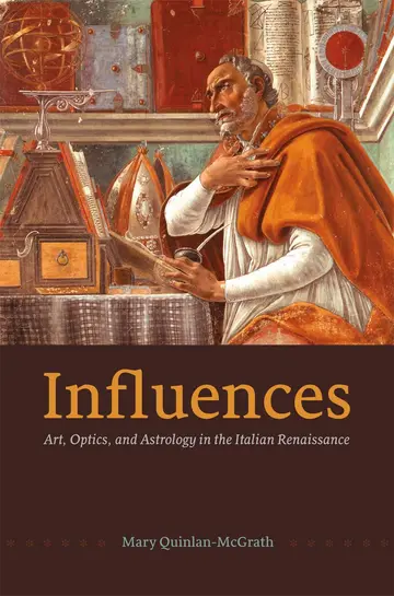 Cover of Influences – Art, Optics, and Astrology in the Italian Renaissance