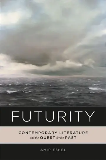 Cover of Futurity – Contemporary Literature and the Quest for the Past