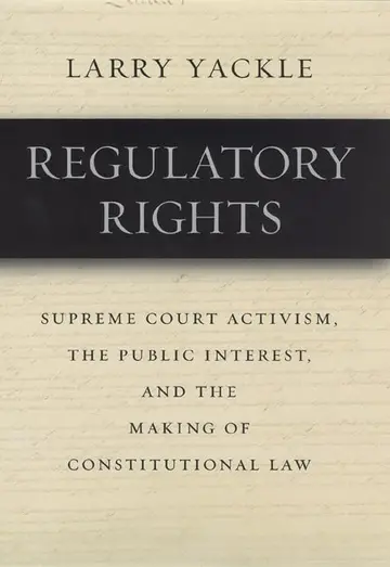 Cover of Regulatory Rights – Supreme Court Activism, the Public Interest and the Making of Constitutional Law