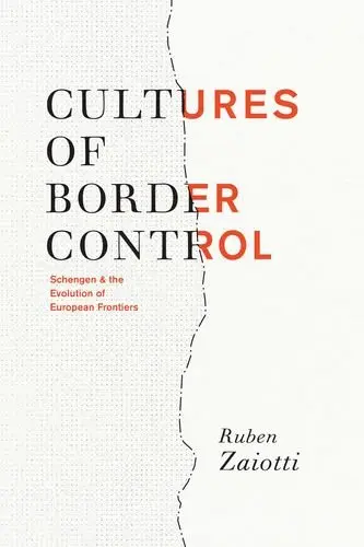 Cover of Cultures of Border Control – Schengen and the Evolution of European Frontiers