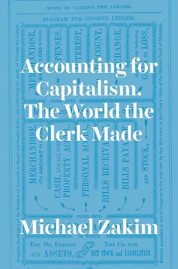 Cover of Accounting for Capitalism – The World the Clerk Made