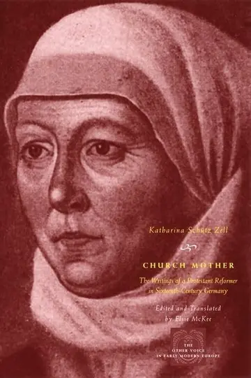 Cover of Church Mother – The Writings of a Protestant Reformer in Sixteenth–Century Germany