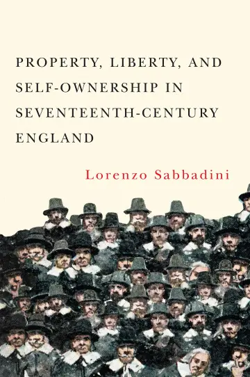 Cover of Property, Liberty, and Self-Ownership in Seventeenth-Century England