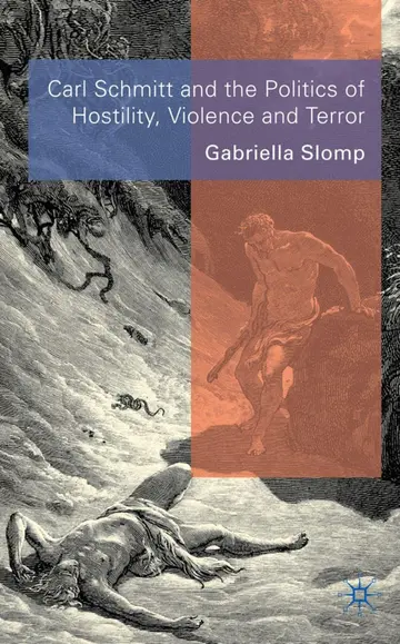 Cover of Carl Schmitt and the Politics of Hostility, Violence and Terror