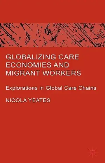 Cover of Globalizing Care Economies and Migrant Workers
