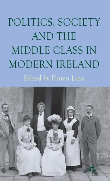 Cover of Politics, Society and the Middle Class in Modern Ireland
