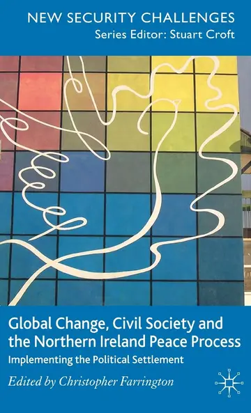 Cover of Global Change, Civil Society and the Northern Ireland Peace Process