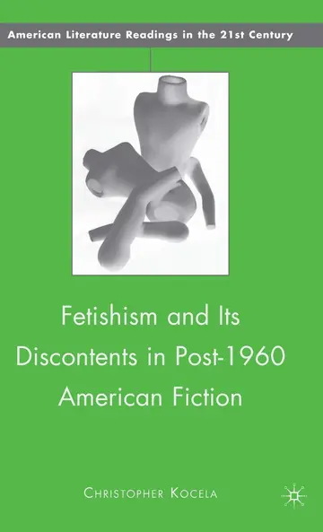Cover of Fetishism and Its Discontents in Post-1960 American Fiction