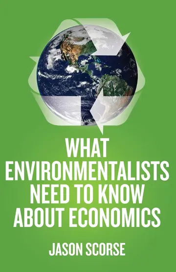 Cover of What Environmentalists Need to Know About Economics