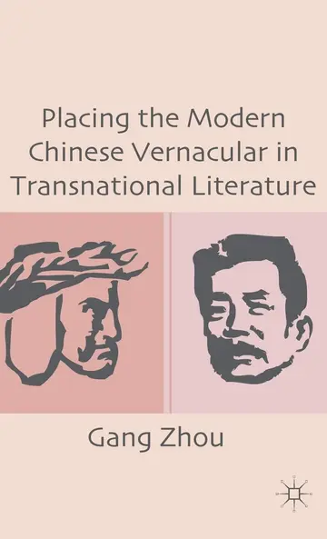 Cover of Placing the Modern Chinese Vernacular in Transnational Literature