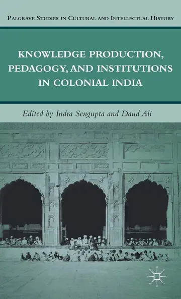 Cover of Knowledge Production, Pedagogy, and Institutions in Colonial India