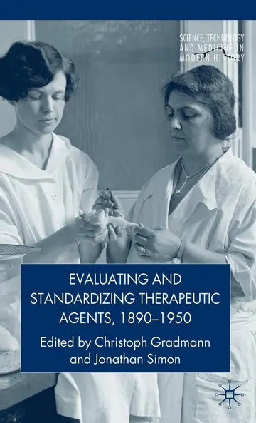 Cover of Evaluating and Standardizing Therapeutic Agents, 1890-1950