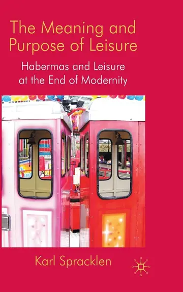 Cover of The Meaning and Purpose of Leisure
