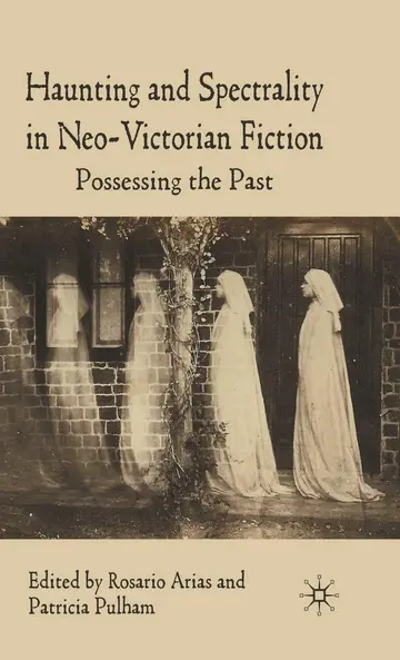 Cover of Haunting and Spectrality in Neo-Victorian Fiction