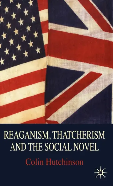 Cover of Reaganism, Thatcherism and the Social Novel