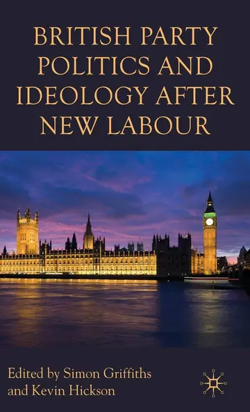 Cover of British Party Politics and Ideology after New Labour