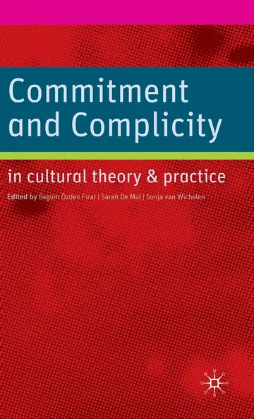 Cover of Commitment and Complicity in Cultural Theory and Practice