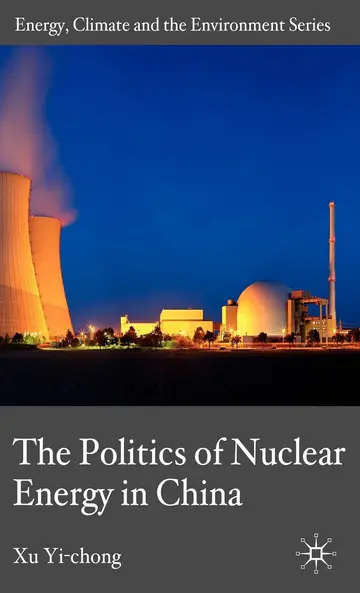Cover of The Politics of Nuclear Energy in China